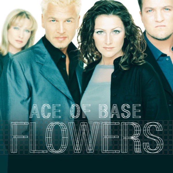 LIFE IS A FLOWER - ACE OF BASE