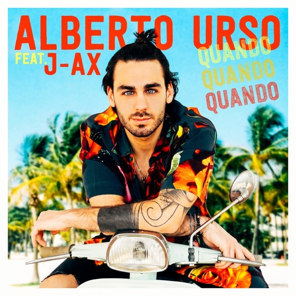 QUANDO QUANDO QUANDO - ALBERTO URSO FEAT. J-AX