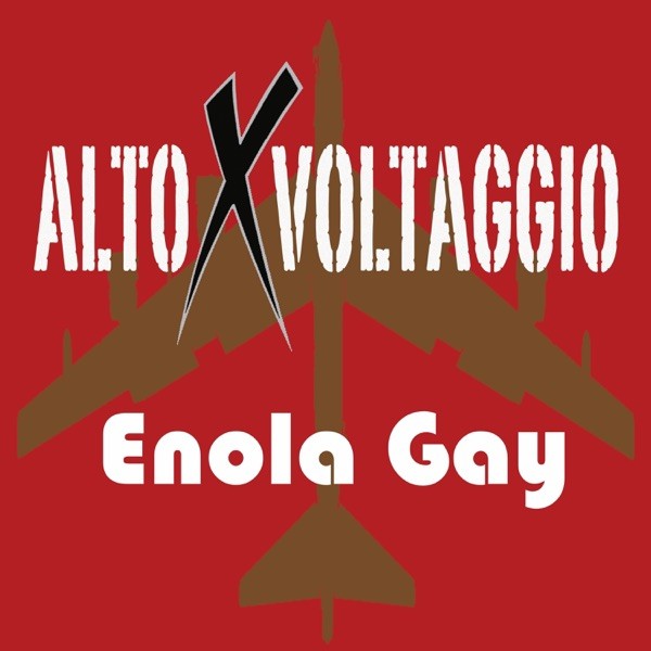 ENOLA GAY - ALTO VOLTAGGIO