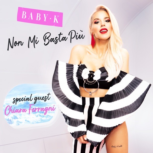 NON MI BASTA PIU' - BABY K (special guest CHIARA FERRAGNI)