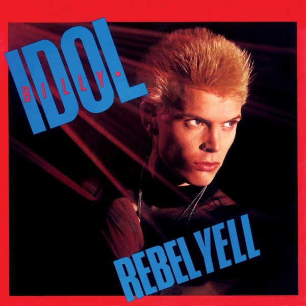 REBEL YELL - BILLY IDOL