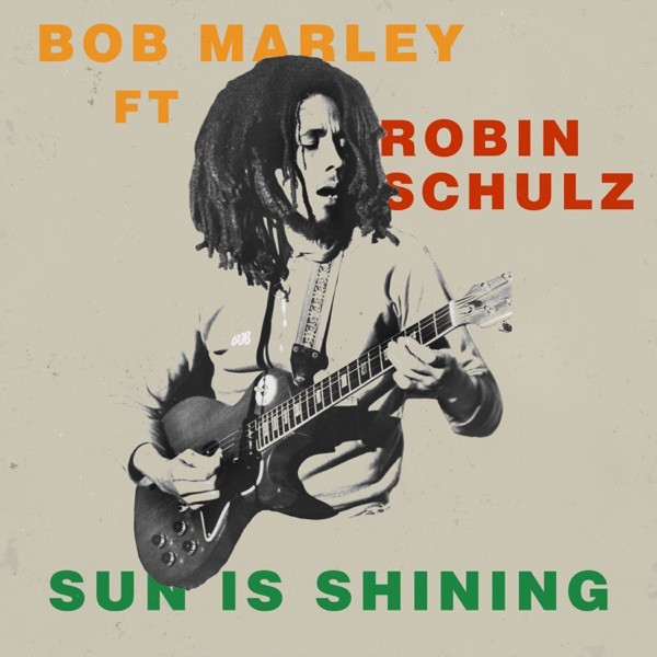SUN IS SHINING - BOB MARLEY FEAT. ROBIN SCHULZ