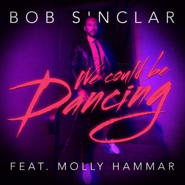 WE COULD BE DANCING - BOB SINCLAR FEAT. MOLLY HAMMAR