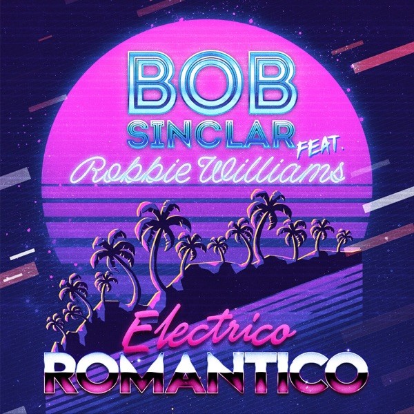 ELECTRICO ROMANTICO - BOB SINCLAR FEAT. ROBBIE WILLIAMS