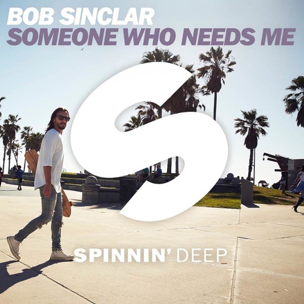 SOMEONE WHO NEEDS ME - BOB SINCLAR