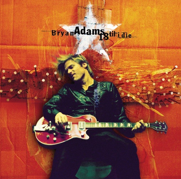 THE ONLY THING THAT LOOKS..... - BRYAN ADAMS