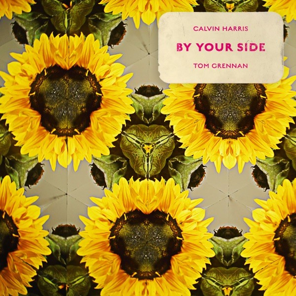 BY YOUR SIDE - CALVIN HARRIS FEAT. TOM GRENNAN