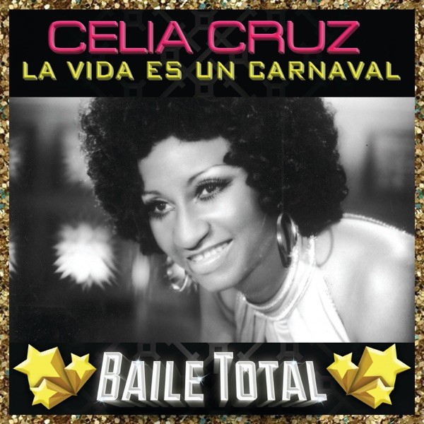 LA VIDA ES UN CARNAVAL - CELIA CRUZ