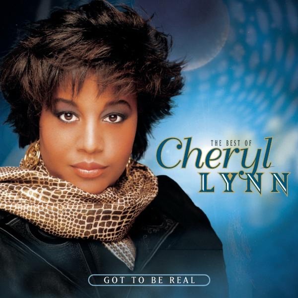 GOT TO BE REAL - CHERYL LYNN