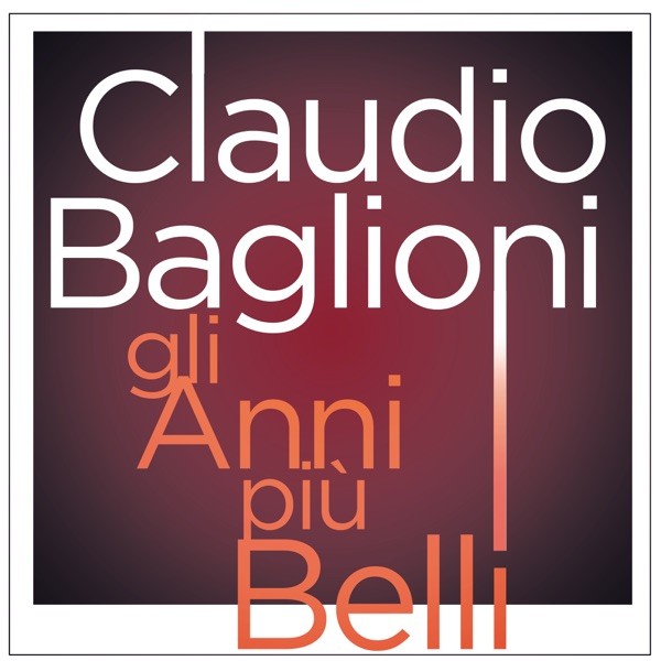 GLI ANNI PIU BELLI - CLAUDIO BAGLIONI