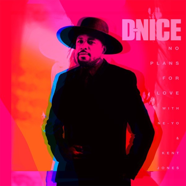 NO PLANS FOR LOVE - D-NICE FEAT. NE-YO & KENT JONES