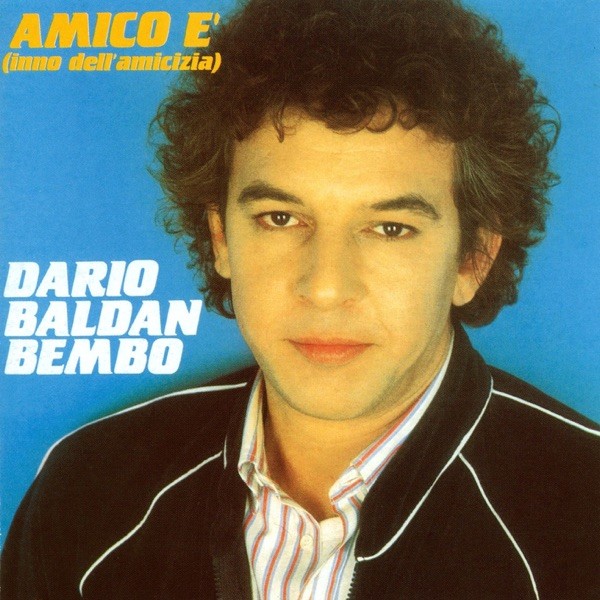 AMICO E' - DARIO BALDAN BEMBO