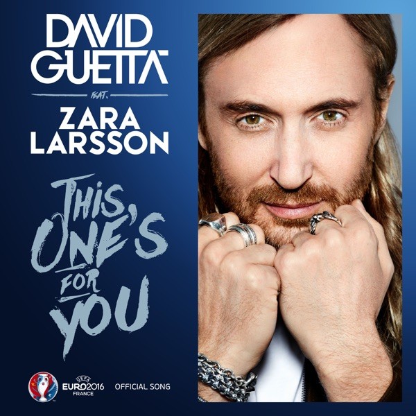 THIS ONE'S FOR YOU (EURO 2016) - DAVID GUETTA & ZARA LARSON
