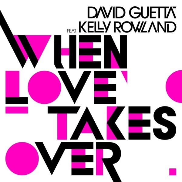 WHEN LOVE TAKES OVER - DAVID GUETTA FEAT. KELLY ROWLAND