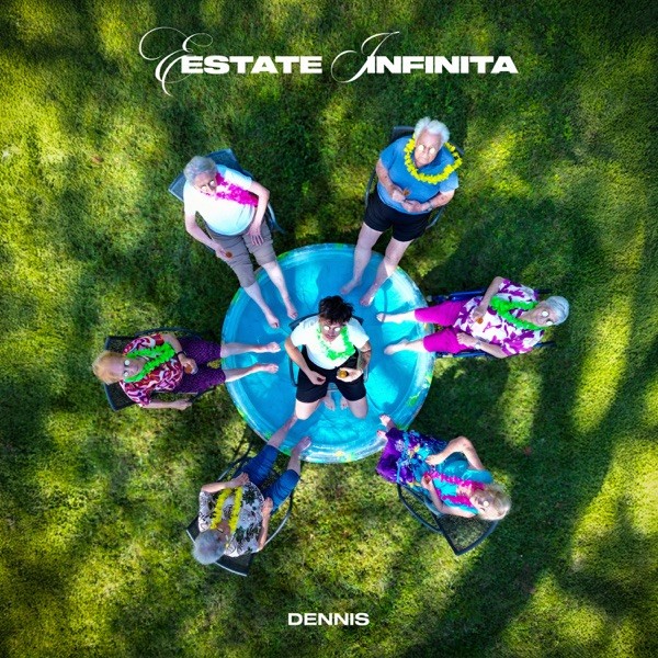 ESTATE INFINITA - DENNIS