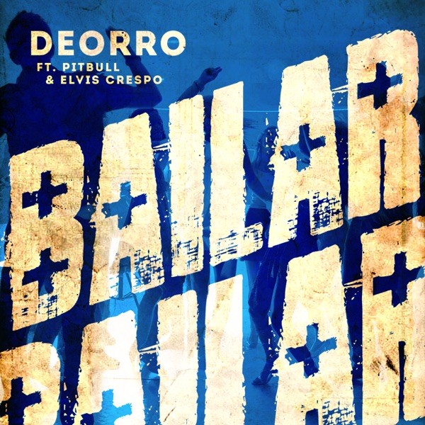 BAILAR - DEORRO F. PITBULL,ELVIS CRESPO