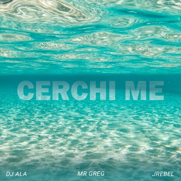 CERCHI ME - DJ ALA  MR GREG JREBEL