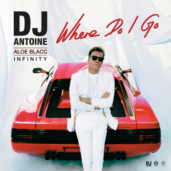 WHERE DO I GO - DJ ANTOINE  ALOE BLACC  INFINITY