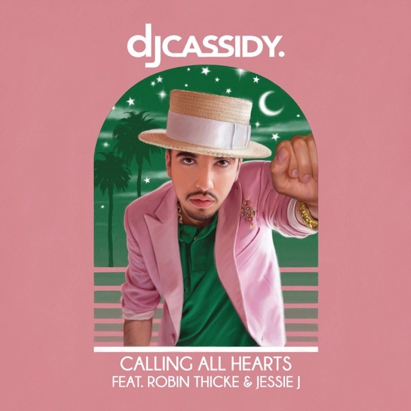 CALLING ALL HEARTS - DJ CASSIDY FEAT. ROBIN THICKE