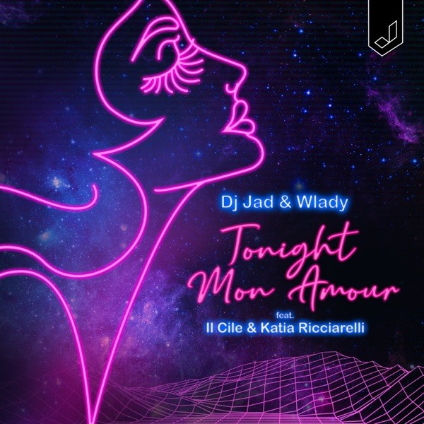 TONIGHT MON AMOUR - DJ JAD WLADY IL CILE & KATIA RICCIARELLI