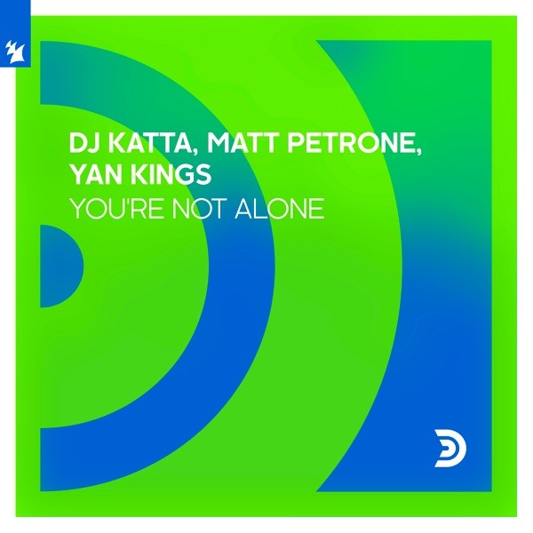 YOU'RE NOT ALONE - DJ KATTA MATT PETRONE YAN KINGS