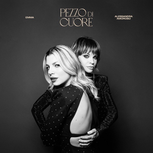 PEZZO DI CUORE - EMMA & ALESSANDRA AMOROSO