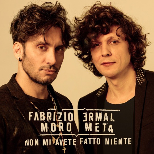 NON MI AVETE FATTO NIENTE - ERMAL META & FABRIZIO MORO
