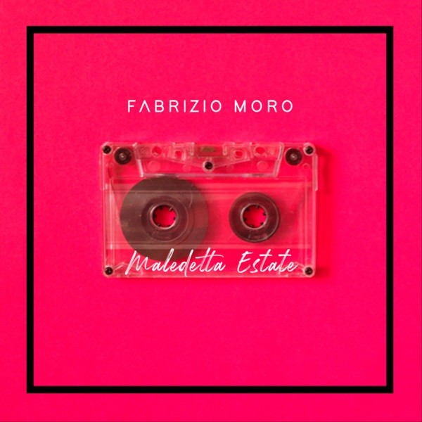MALEDETTA ESTATE - FABRIZIO MORO