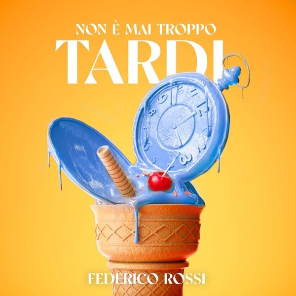 NON E' MAI TROPPO TARDI - FEDERICO ROSSI