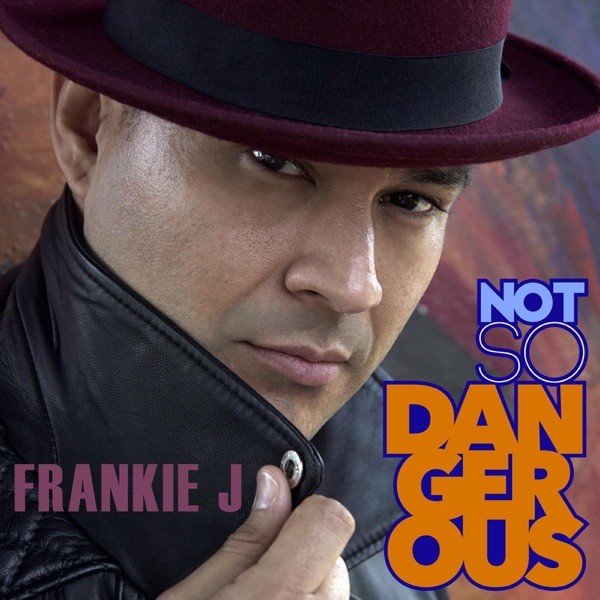 NOT SO DANGEROUS - FRANKIE J