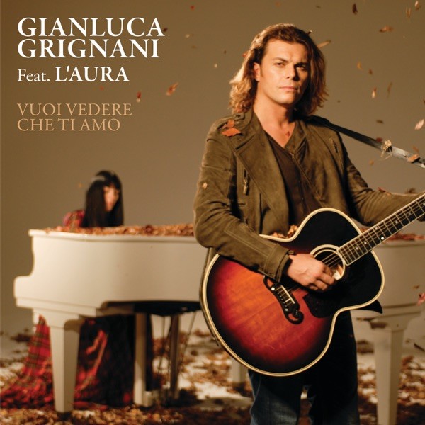 VUOI VEDERE CHE TI AMO - GIANLUCA GRIGNANI & L'AURA