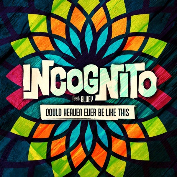 COULD HEAVEN EVER BE LIKE THIS - INCOGNITO FEAT. BLUEY