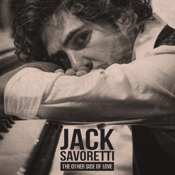 THE OTHER SIDE OF LOVE - JACK SAVORETTI