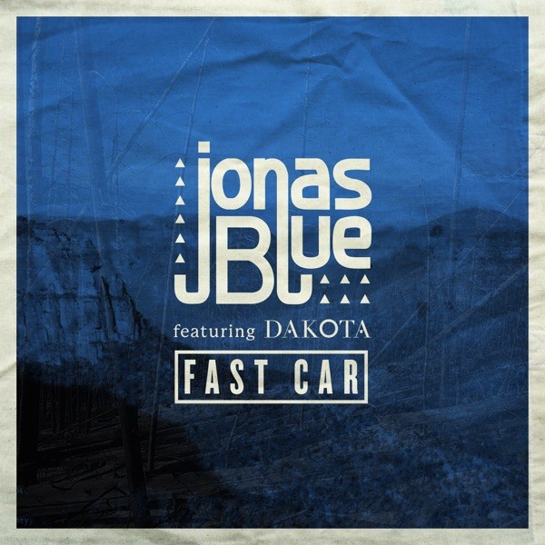 FAST CAR - JONAS BLUE FEAT. DAKOTA