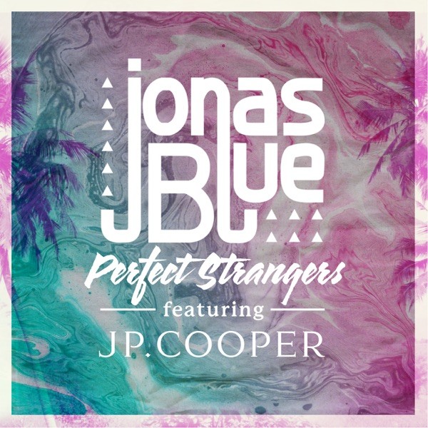 PERFECT STRANGERS - JONAS BLUE