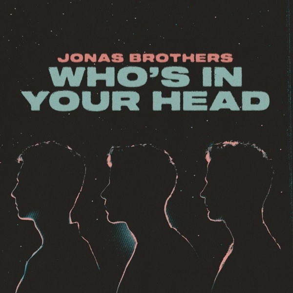 WHO'S IN YOUR HEAD - JONAS BROTHERS