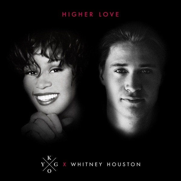 HIGHER LOVE - KYGO & WHITNEY HOUSTON