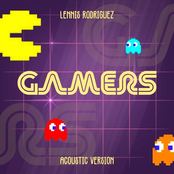 GAMERS - LENNIS RODRIGUEZ