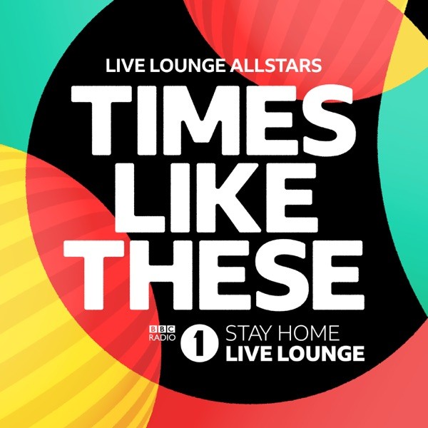TIMES LIKE THESE (BBC RADIO STAY HOME) - LIVE LOUNGE ALLSTARS