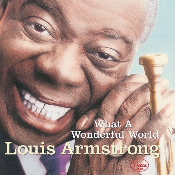 WHAT A WONDERFUL WORLD - LOUIS ARMSTRONG