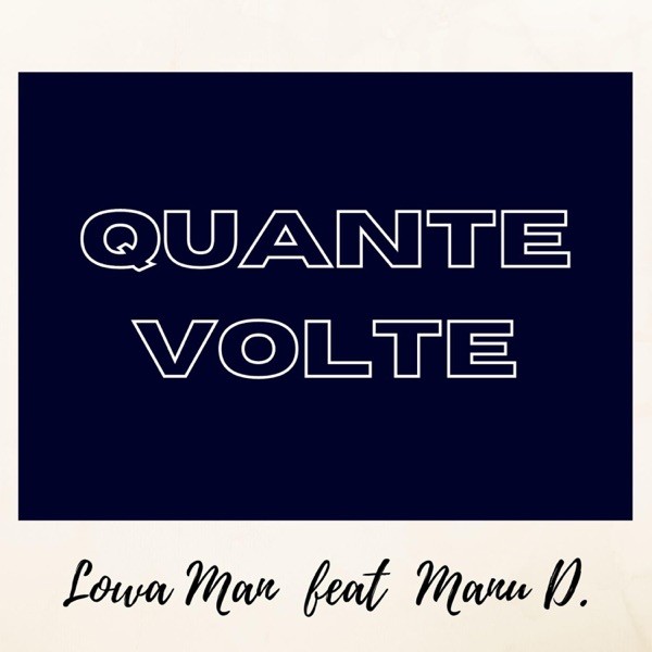 QUANTE VOLTE - LOWA MAN FEAT. MANU D