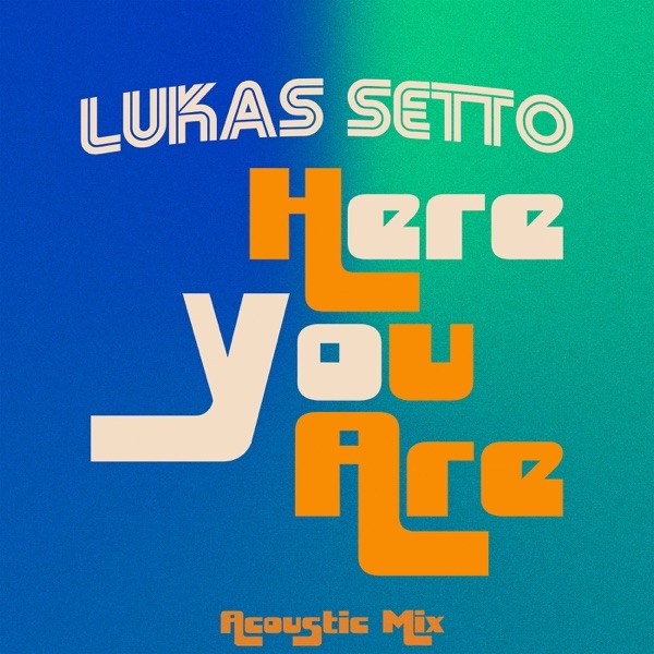 HERE YOU ARE - LUKAS SETTO
