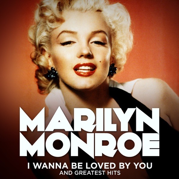 I WANNA BE LOVED BY YOU - MARILYN MONROE