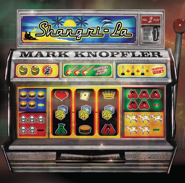 SHANGRI-LA - MARK KNOPFLER