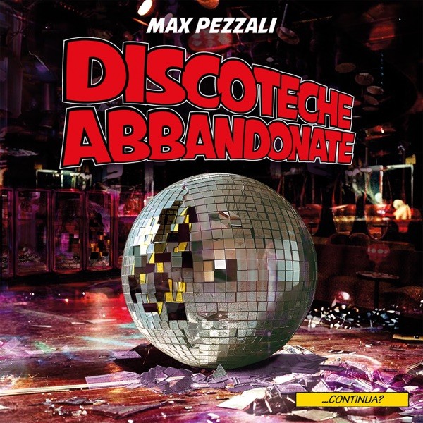 DISCOTECHE ABBANDONATE - MAX PEZZALI
