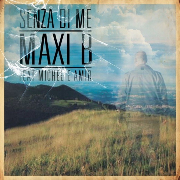 SENZA DI ME - MAXI B FEAT. MICHEL & AMIR