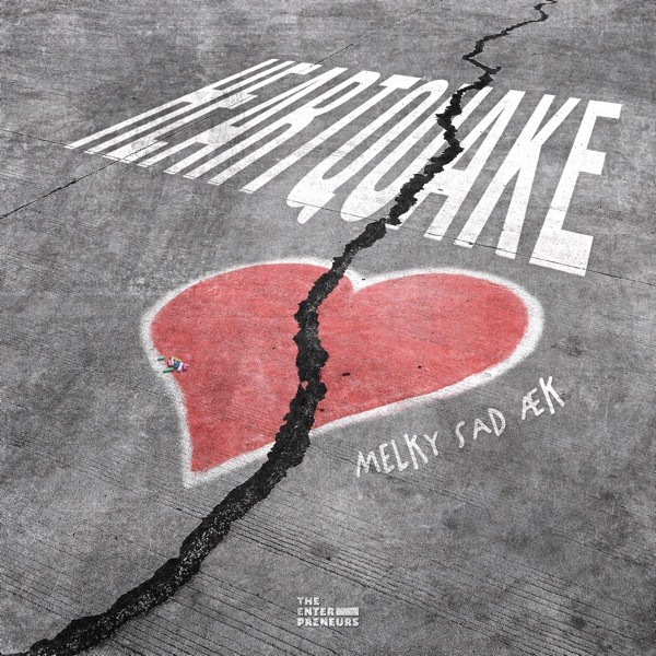 HEARTQUAKE - MELKY SAD AEK