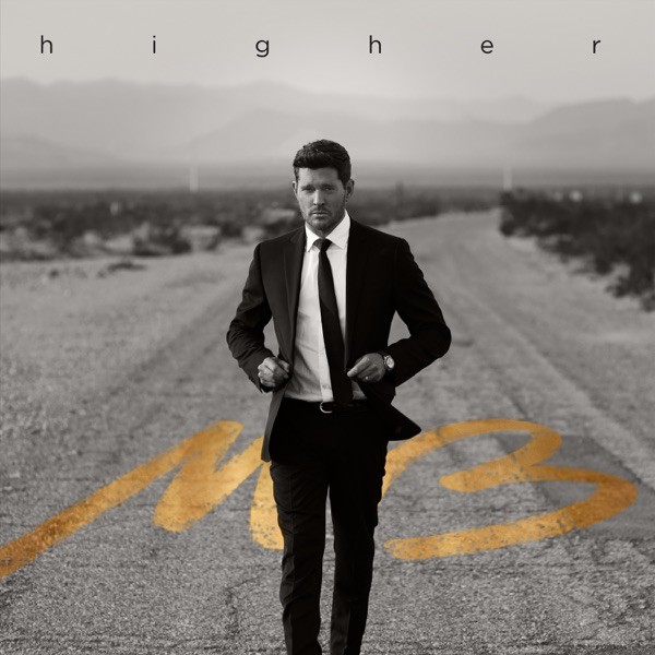 HIGHER - MICHAEL BUBLE'