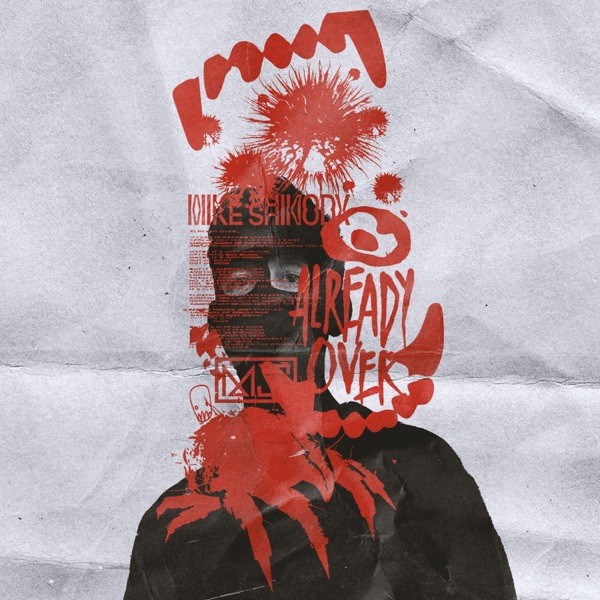 ALREADY OVER - MIKE SHINODA