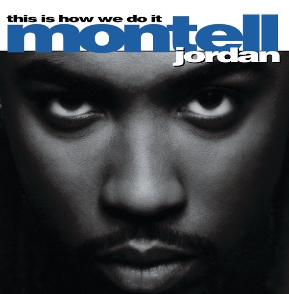 THIS IS HOW WE DO IT - MONTELL JORDAN